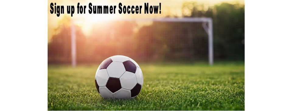 Sign up for Summer Soccer Now!